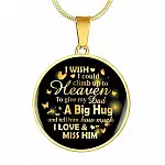 I Wish I Could Climb Up To Heaven To Give My Dad A Big Hug and Tell Him I Love Him Circle Pendant Necklace - Circle Luxury Necklace (Gold Plated)
