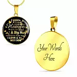 I Wish I Could Climb Up To Heaven To Give My Dad A Big Hug and Tell Him I Love Him Circle Pendant Necklace - Circle Luxury Necklace (Gold Plated)