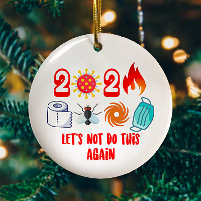 Alternative view of 2020 Let's Not Do It Again Circle Ornament - Funny Christmas 2020 Holiday Decoration Gift