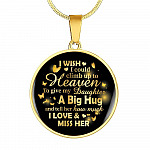 I Wish I Could Climb Up To Heaven To Give My Daughter A Big Hug and Tell Her I Love Her Circle Pendant Necklace - Circle Luxury Necklace (Gold Plated)