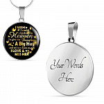 I Wish I Could Climb Up To Heaven To Give My Daughter A Big Hug and Tell Her I Love Her Circle Pendant Necklace - Circle Luxury Necklace (Silver)