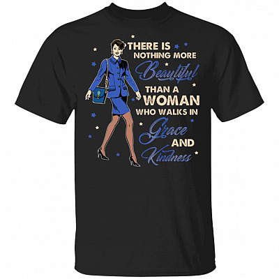 There Is Nothing More Beautiful Than a Woman Who Walks in Grace and Kindness T-Shirt - Women's Quote Shirt, Black, Unisex T-Shirt