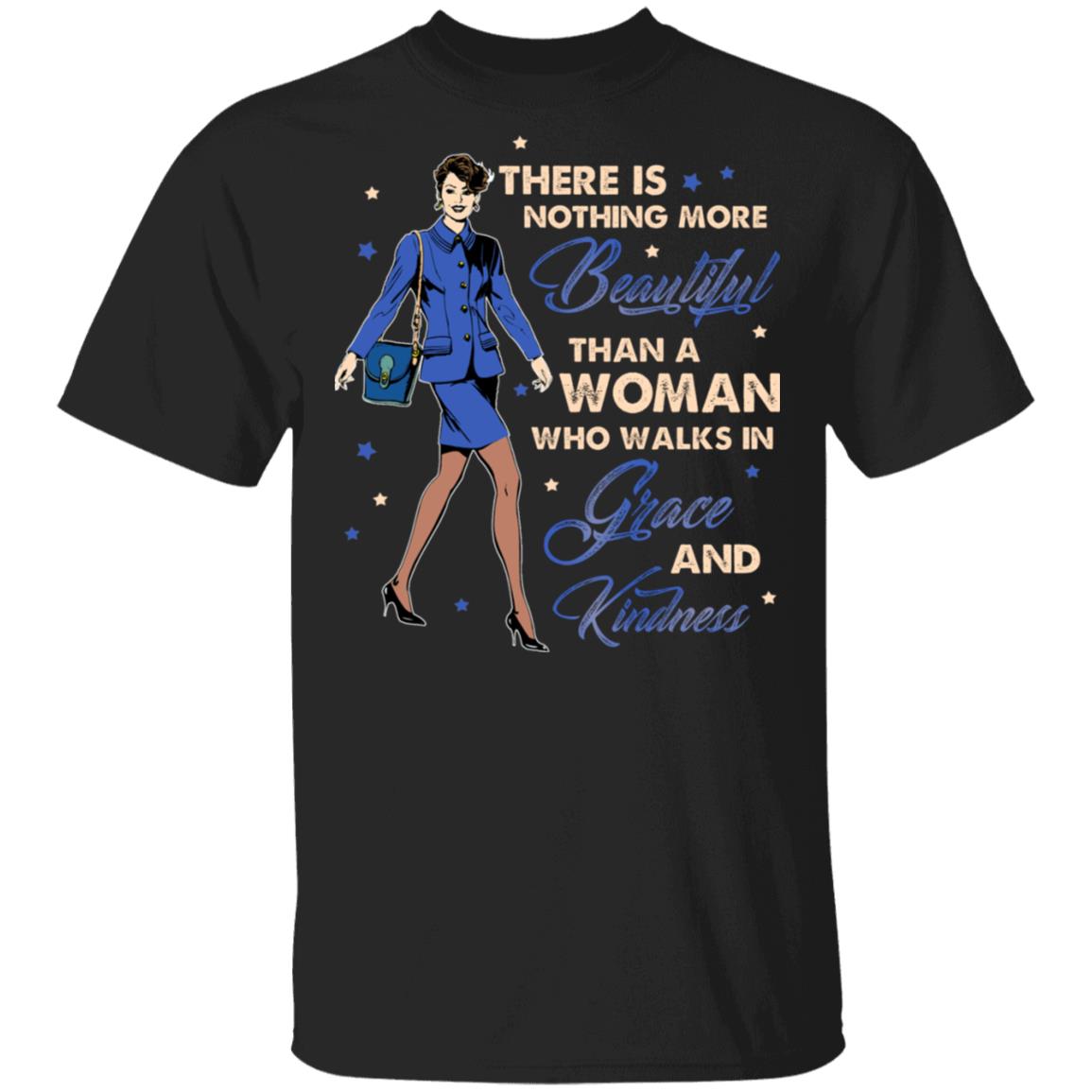 There Is Nothing More Beautiful Than a Woman Who Walks in Grace and Kindness T-Shirt - Women's Quote Shirt, Black, Unisex T-Shirt