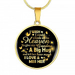 I Wish I Could Climb Up To Heaven To Give My Grandma A Big Hug and Tell Her I Love Her Circle Pendant Necklace - Circle Luxury Necklace (Gold Plated)