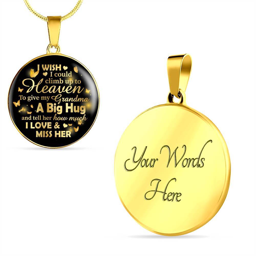I Wish I Could Climb Up To Heaven To Give My Grandma A Big Hug and Tell Her I Love Her Circle Pendant Necklace - Circle Luxury Necklace (Gold Plated)