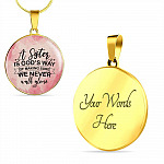 A Sister Is God's Way Of Making Sure We Never Walk Alone Circle Pendant Necklace - Circle Luxury Necklace (Gold Plated)
