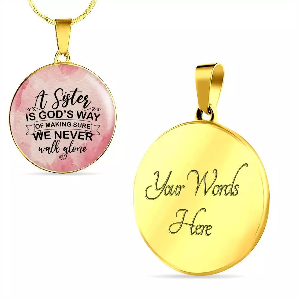 A Sister Is God's Way Of Making Sure We Never Walk Alone Circle Pendant Necklace - Circle Luxury Necklace (Gold Plated)