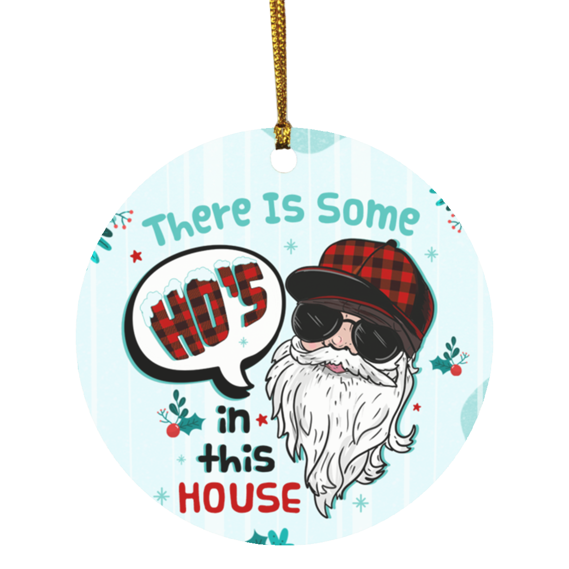 There Is Some Ho's In This House Ho Ho Hos Santa Claus Funny Holiday Flat Circle Ornament Keepsake, White, Circle Ornament