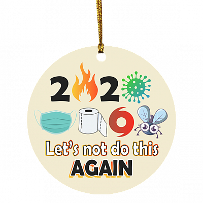 2020 Let's Not Do This Again Pandemic Circle Christmas Ornament Keepsake - Funny Holiday Quarantine Ornament, White, Circle Ornament