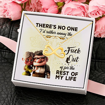 There's No One I'd Rather Annoy The Fuck Out Of For Rest Out Of My Life Infinity Heart Pendant Necklace