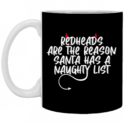 Redhead Are The Reason Santa Has A Naughty List Ceramic Coffee Mug - Beer Stein -Water Bottle - Funny Redhead Mug, Black, 11 oz. White Mug