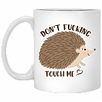 Don't Fucking Touch Me Ceramic Coffee Mug - Beer Stein -Water Bottle - Funny Hedgehog Mug, White, 11 oz. White Mug