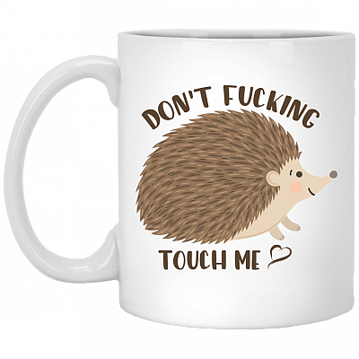 Don't Fucking Touch Me Ceramic Coffee Mug - Beer Stein -Water Bottle - Funny Hedgehog Mug, White, 11 oz. White Mug