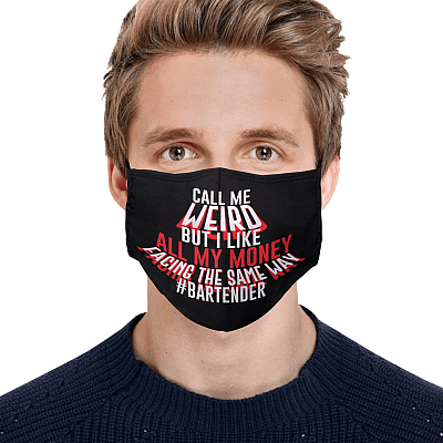 Alternative view of Call Me Weird But I Like All My Money Facing The Same Way Bartender Reusable Printed Cloth Face Mask Cover