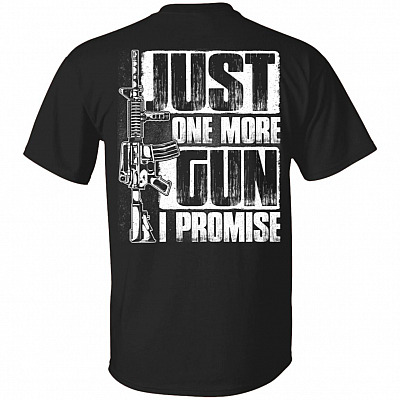 Just One More Gun I Promise Print On Back T-Shirt - Gun Back Shirt, Black, Unisex T-Shirt