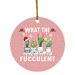 Christmas Cactus What The Fucculent Decorative Christmas Ornament Keepsake - Holiday Flat Circle Ornament, White, Circle Ornament