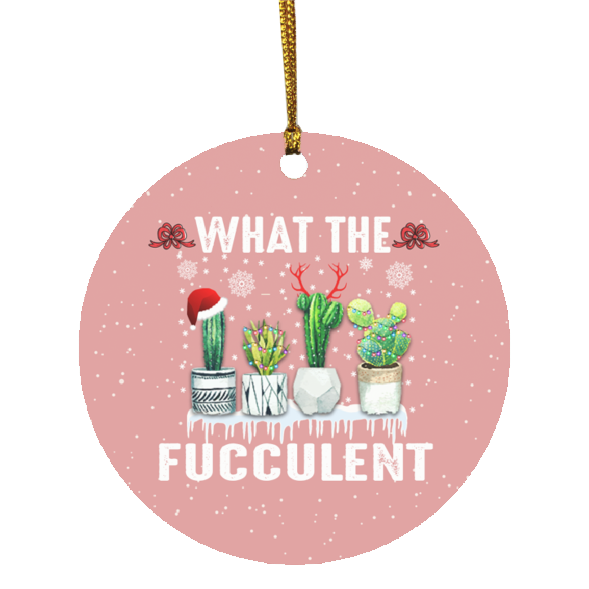 Christmas Cactus What The Fucculent Decorative Christmas Ornament Keepsake - Holiday Flat Circle Ornament, White, Circle Ornament