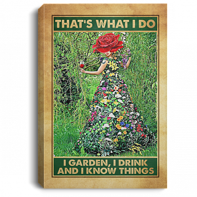 That's What I Do I Garden I Drink And I Know Things Gallery Wrapped Framed Canvas Prints - Unframed Poster, White, 0.75'' Framed Canvas
