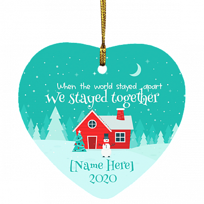 Personalized When The World Stayed Apart We Stay Together Pandemic Christmas 2020 Quarantine Heart Ornament, White, Heart Ornament