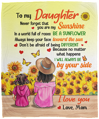Sunflower From Mom To My Daughter Never Forget That You Are My Sunshine I Love You Love Mom Fleece Blanket, White, Cozy Plush Fleece Blanket - 50x60