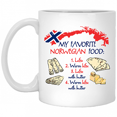 My Favorite Norwegian Food Lefse Warm Lefse Lefse With Butter Ceramic Coffee Mug - Beer Stein - Water Bottle, White, 11 oz. White Mug
