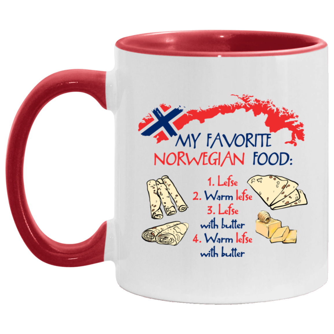 My Favorite Norwegian Food Lefse Warm Lefse Lefse With Butter Accent Mug - Coffee Mug - Lefse Lover Gifts, White/Red, 11 oz. Accent Mug