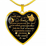 I Call You Nana Because You Are Way Too Cool To Be Called Grandmother Heart Pendant Necklace - Heart Luxury Necklace (Gold Plated)