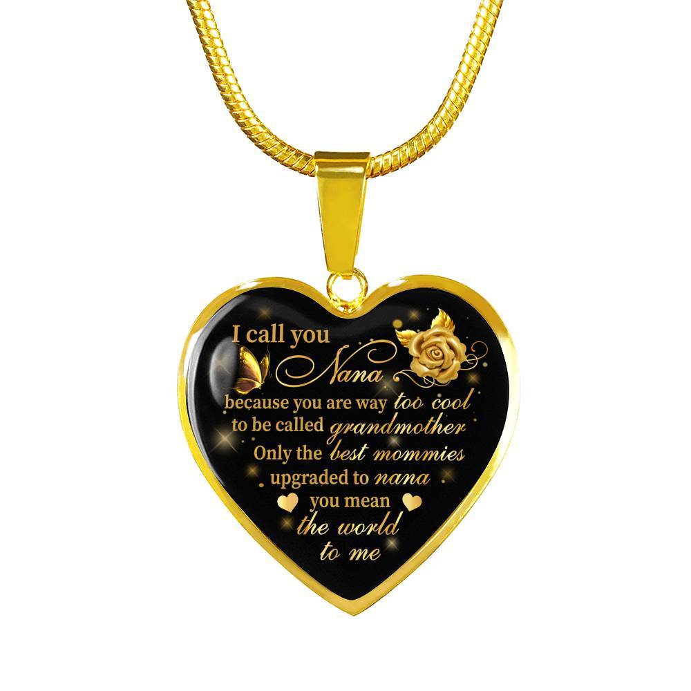 I Call You Nana Because You Are Way Too Cool To Be Called Grandmother Heart Pendant Necklace - Heart Luxury Necklace (Gold Plated)
