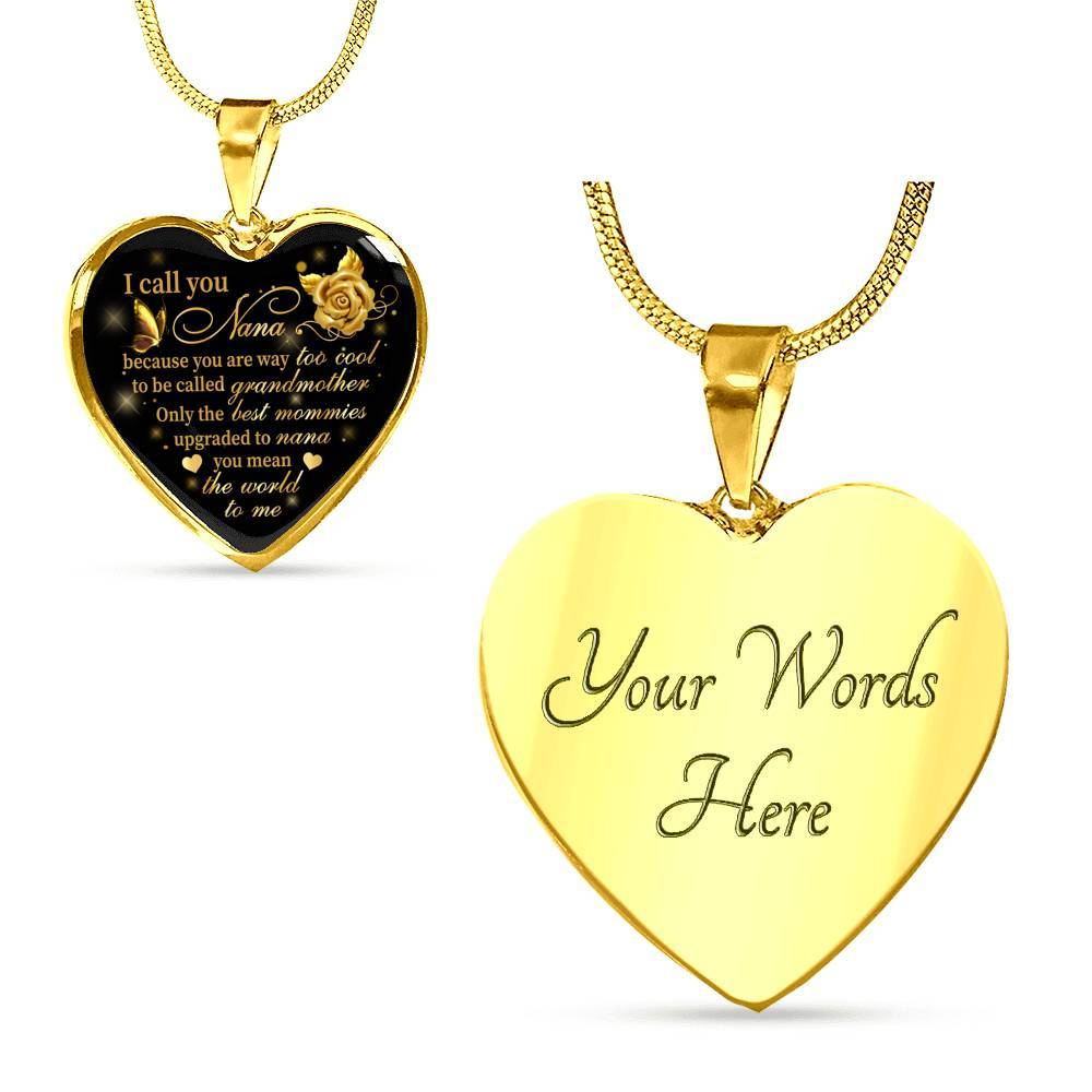 I Call You Nana Because You Are Way Too Cool To Be Called Grandmother Heart Pendant Necklace - Heart Luxury Necklace (Gold Plated)