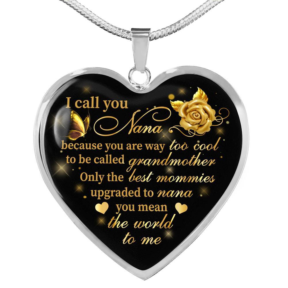 I Call You Nana Because You Are Way Too Cool To Be Called Grandmother Heart Pendant Necklace - Heart Luxury Necklace (Silver)