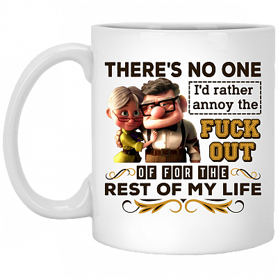 No One I'd Rather Annoy The Fuck Out Of Rest Of My Life Coffee Mug - Water Bottle - Color Changing Mug, White, 11 oz. White Mug