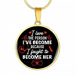 Gifts For Nurse I Love The Person I Have Become Because I Fought To Become Her Circle Pendant Necklace - Circle Luxury Necklace (Gold Plated)