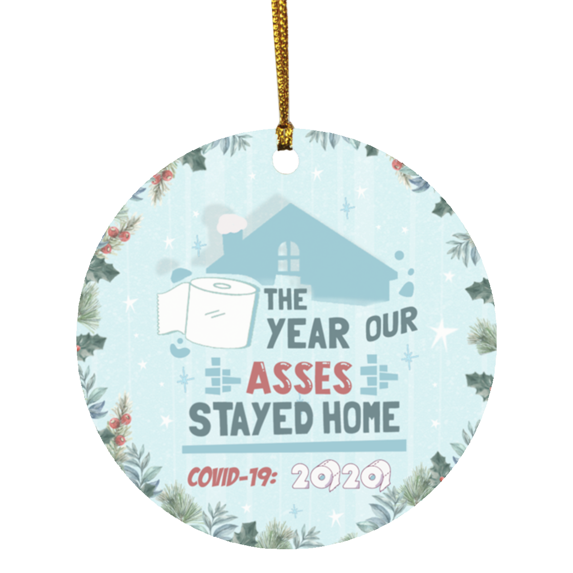 Toilet Paper 2020 the Year Our Asses Stayed at Home Decorative Christmas Ornament - Holiday Flat Circle Ornament, White, Circle Ornament