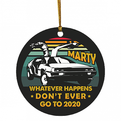 Whatever Happens Don't Ever Go to 2020 Parody Vintage Decorative Christmas Ornament - Holiday Flat Circle Ornament, White, Circle Ornament