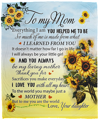 To My Mom From Daughter Everything I Am You Helped Me Sunflower Fleece Blanket - Mink Sherpa Blanket - Woven Blanket, White, Cozy Plush Fleece Blanket - 50x60