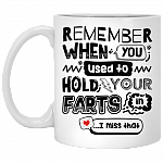 Remember When You Used To Hold Your Farts In I Miss That Coffee Mug - Water Bottle - Color Changing Mug, White, 11 oz. White Mug