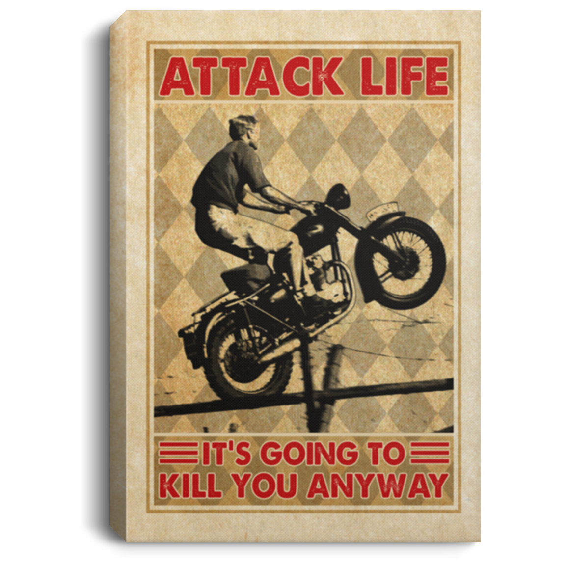 Attack Life It's Going To Kill You Anyway Wrapped Framed Canvas Print - Unframed Poster - Home Decor Wall Art, White, 0.75'' Framed Canvas