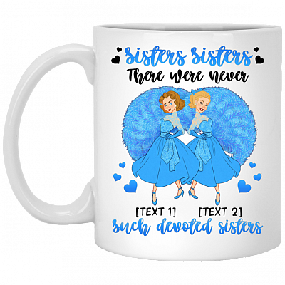 Personalized Sisters Sisters There Were Never Such Devoted Sisters Ceramic Coffee Mug - Beer Stein - Water Bottle, White, 11 oz. White Mug