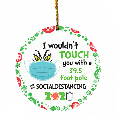 I Wouldn't Touch You With A 39.5 Foot Pole Decorative Christmas Ornament - Holiday Flat Circle Ornament, White, Circle Ornament