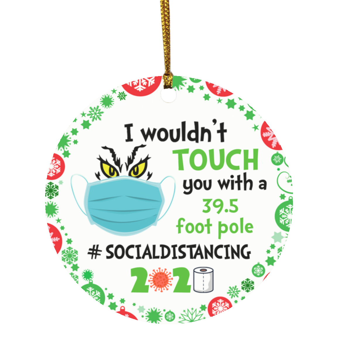I Wouldn't Touch You With A 39.5 Foot Pole Decorative Christmas Ornament - Holiday Flat Circle Ornament, White, Circle Ornament