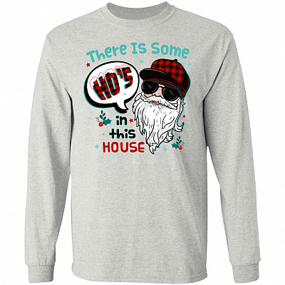 There Is Some Ho's In This House Ho Ho Hos Santa Claus Funny Hoodie - Sweatshirt, Ash, Long Sleeve
