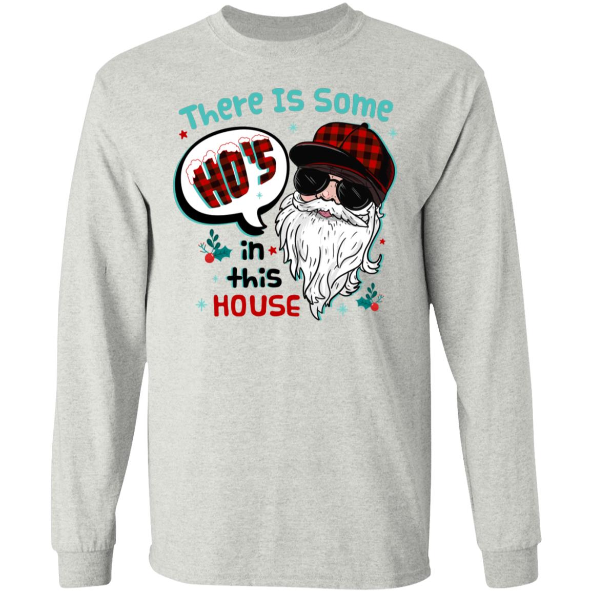 There Is Some Ho's In This House Ho Ho Hos Santa Claus Funny Hoodie - Sweatshirt, Ash, Long Sleeve