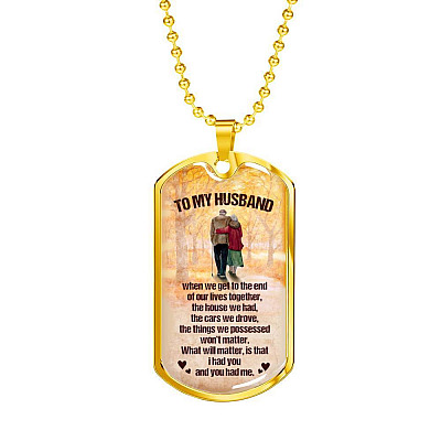 To My Husband from Wife When We Get To The End Of Our Lives Together Husband And Wife Dog Tag Necklace - Dog Tag (Gold Plated)