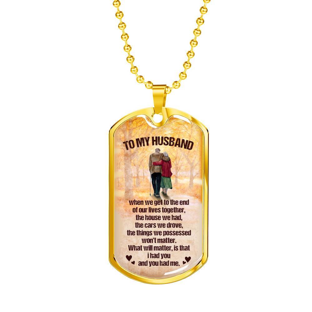 To My Husband from Wife When We Get To The End Of Our Lives Together Husband And Wife Dog Tag Necklace - Dog Tag (Gold Plated)