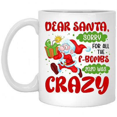 Dear Santa Sorry For All The F-Bombs 2020 Was Crazy Coffee Mug- Beer Stein- Water Bottle - Color Changing Mug, White, 11 oz. White Mug