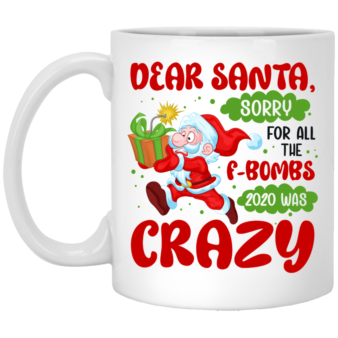 Dear Santa Sorry For All The F-Bombs 2020 Was Crazy Coffee Mug- Beer Stein- Water Bottle - Color Changing Mug, White, 11 oz. White Mug