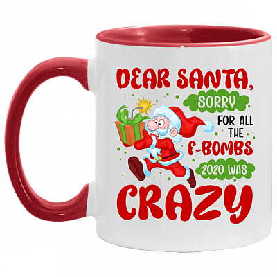 Dear Santa Sorry for All the F-Bombs 2020 Was Crazy Accent Mug, White/Red, 11 oz. Accent Mug
