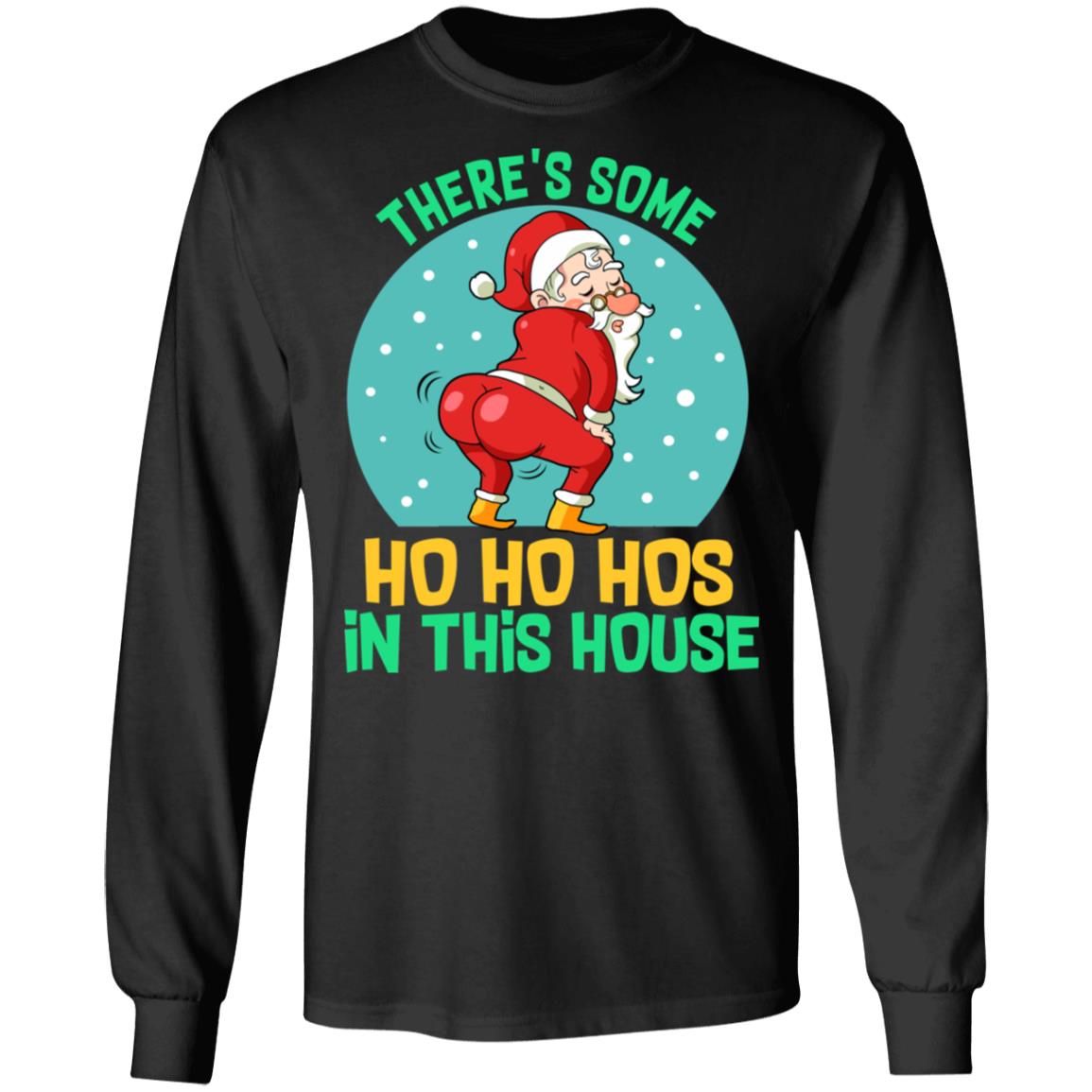 There's Some Ho Ho Hos In This House Funny Naughty Santa Hoodie - Sweatshirt - Long Sleeve, Black, Long Sleeve There's Some Ho Ho Hos In This House Funny Naughty Santa Hoodie - Sweatshirt - Long Sleeve, Black, Long Sleeve