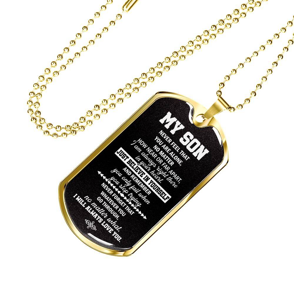 My Son Just Believe In Yourself And Remember You Only Fail When You Stop Trying Dog Tag Pendant Necklace - Dog Tag (Gold Plated) My Son Just Believe In Yourself And Remember You Only Fail When You Stop Trying Dog Tag Pendant Necklace - Dog Tag (Gold Plated)