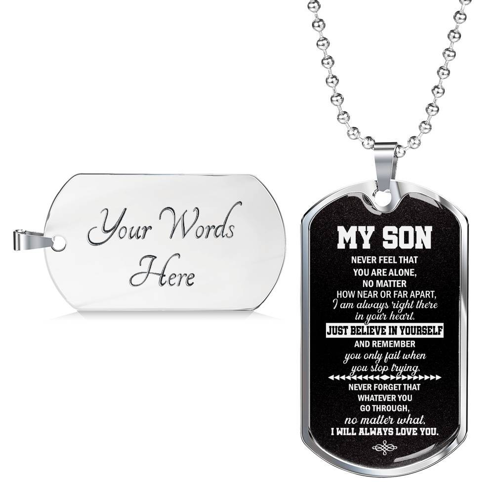 My Son Just Believe In Yourself And Remember You Only Fail When You Stop Trying Dog Tag Pendant Necklace - Dog Tag (Silver) My Son Just Believe In Yourself And Remember You Only Fail When You Stop Trying Dog Tag Pendant Necklace - Dog Tag (Silver)